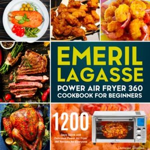 Emeril Lagasse Power Air Fryer Cookbook: 360 Recipes