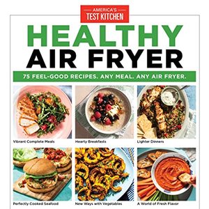 Healthy Air Fryer: 75 Feel-Good Recipes